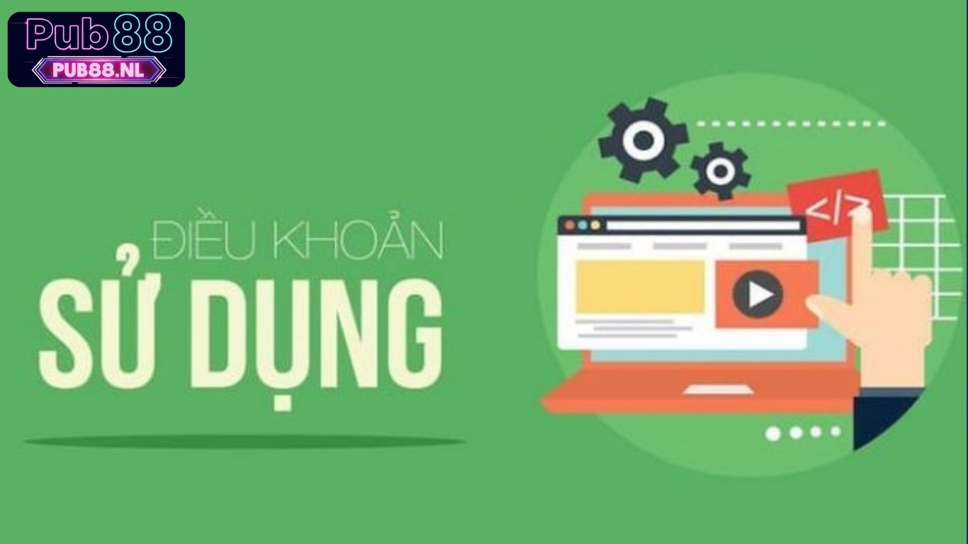 Điều khoản sử dụng nhà cái Pub88 là gì?