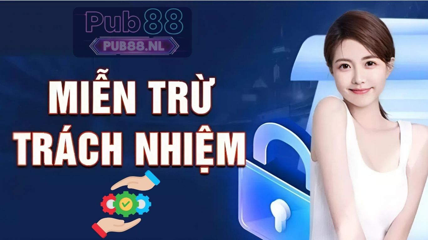 Miễn trừ trách nhiệm Pub88 là gì?